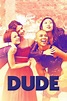 ‎Dude (2018) directed by Olivia Milch • Reviews, film + cast • Letterboxd