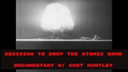 " THE DECISION TO DROP THE BOMB " 1965 DOCUMENTARY w/ CHET HUNTLEY ...