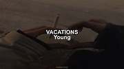 Vacations - Young (Letra en Inglés y Español) - YouTube