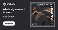 Ace Drucci - Whole Night (feat. 2 Chainz) | Play on Anghami