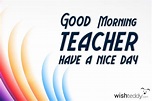 Good Morning Wishes For Teacher | Greetings, Images - WishTeddy.com