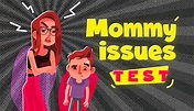 Do You Have Mommy Issues? This 100% Accurate Test Reveals