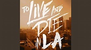 To Live and Die in LA - YouTube