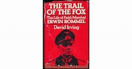 The Trail of the Fox: The Life of Field-Marshall Erwin Rommel by David ...