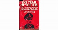 The Trail of the Fox: The Life of Field-Marshall Erwin Rommel by David ...