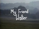 My Friend Walter (1992)