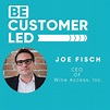 [Video] Be Customer Led on LinkedIn: Joe Fisch on How CEOs Can Focus on ...