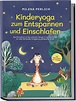 Kinderyoga zum Entspannen und Einschlafen: Das Mitmachbuch mit den ...
