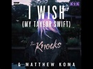 The Knocks & Matthew Koma - I Wish (My Taylor Swift) [Lyrics Video ...