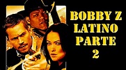 Película BOBBY Z - Latino [Parte 2] - YouTube