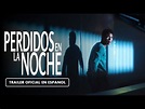 Perdidos en la Noche (2023) - Tráiler en Español - YouTube