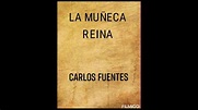 La muñeca Reina Carlos Fuentes. - YouTube