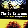The Go-Betweens - That Striped Sunlight Sound - DIGITAL Yep Roc Music ...