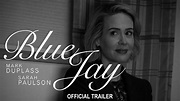 Blue Jay (2016) | Official Trailer - YouTube