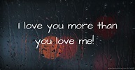 I love you more than you love me! | Text Message by tahir
