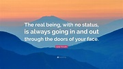 Línjì Yìxuán Quote: “The real being, with no status, is always going in ...