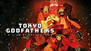 Watch Tokyo Godfathers (2003) Full Movie Online Free | Movie & TV ...