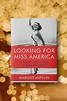 ‘Looking for Miss America’ Is a Fascinating Read for Fans and Foes of ...