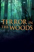 Terror in the Woods (TV Series 2017- ) — The Movie Database (TMDB)