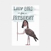'Lady Bird For President' Hallway Posters – A24 Shop