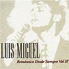 Luis Miguel - Romantico desde siempre Vol. II - hitparade.ch