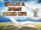 “Living A Spirit Filled Life"