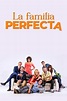 La familia perfecta - Datos, trailer, plataformas, protagonistas