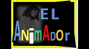 EL ANIMADOR - YouTube