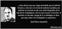 Esta frases es de José María Arguedas. Es de la epoca del realismo y me ...