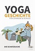Yoga-Geschichten für Kinder für zuhause, Kita etc. (Kinderyoga)