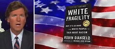 Tucker Carlson Reviews ‘White Fragility’: ‘Poisonous Garbage’ By A ...