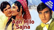 Aan Milo Sajna 1970 Hindi Film Watch Full video Songs and lot more
