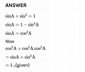 if sin A + sin^2A = 1, then cos^2 A + cos^4 A - Brainly.in