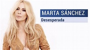 👩 Desesperada / Marta Sánchez - YouTube