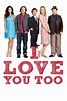 I Love You Too (2010) — The Movie Database (TMDB)