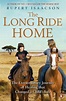 The Long Ride Home: The Extraordinary Journey of Healing that Changed a ...