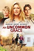 An Uncommon Grace (2017) - Posters — The Movie Database (TMDb)