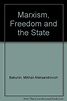 Marxism, Freedom and the State: Bakunin, Mikhail Aleksandrovich ...