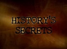 History's Secrets TV Show Air Dates & Track Episodes - Next Episode