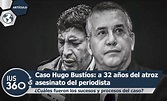 Caso Hugo Bustíos: a 32 años del atroz asesinato del periodista | Luis ...