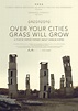 Over Your Cities Grass Will Grow | Fandango