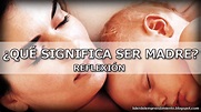 Reflexión | ¿Qué significa ser madre? - YouTube