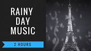 Rainy Day Music with 2 Hours of Rainy Day Music Playlist & Rainy Day ...