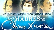 A las Madres de Chico Xavier - Película - (subtitulado español) - YouTube