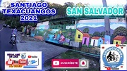 SANTIAGO TEXACUANGOS 2021 SAN SALVADOR. - YouTube