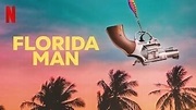 Florida Man - Série (Saison 1), 2023 (Série), à voir sur Netflix