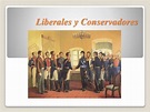 Diapositivas liberales y conservadores