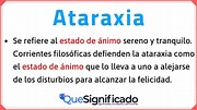 Qué es Ataraxia - Significado - Definición - Ejemplos