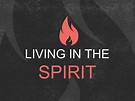 Living in the Spirit, Part 1 – Agape Community BC
