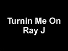 Turnin Me On - Ray J 2011 NEW! - YouTube